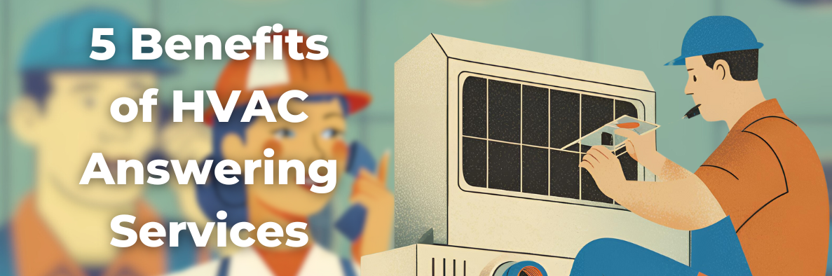 The 5 Benefits to Using an HVAC Answering Service